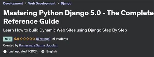 Mastering Python Django 5.0 – The Complete Reference Guide