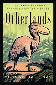 Otherlands A Journey Through Earth’s Extinct Worlds