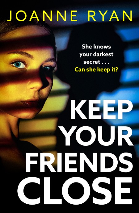 Keep Your Friends Close by Joanne Ryan