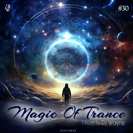 Magic Of Trance Vol 30 (Mixed by DJ Wayne) (2024)