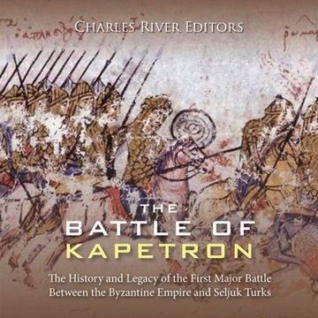 The Battle of Kapetron: The History and Legacy of the First Major Battle Between Byzantine Empire...