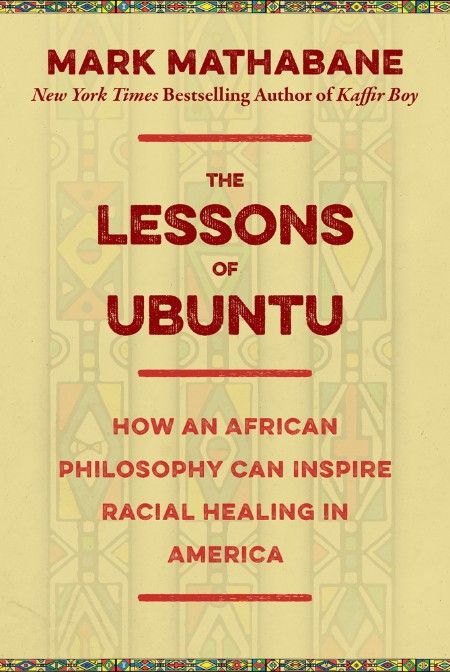 The Lessons of Ubuntu: How an African Philosophy Can Inspire Racial Healing in Ame...