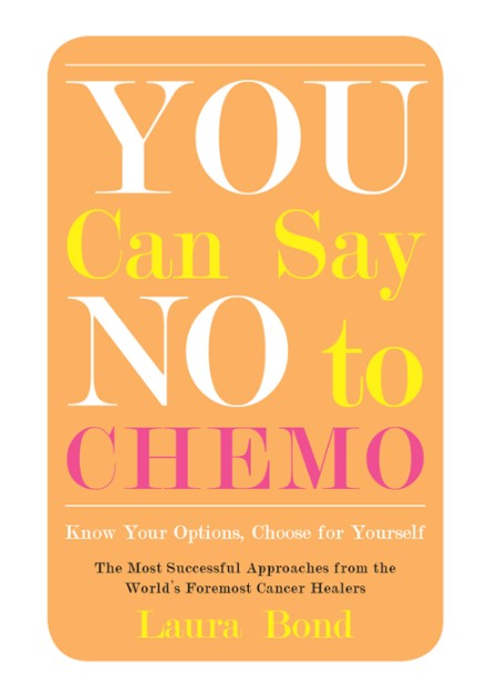 You Can Say No to Chemo by Laura Bond