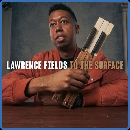 Lawrence Fields - To the Surface 2024