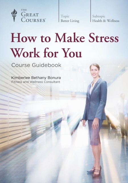 How to Make Stress Work for You by Kimberlee Bethany Bonura