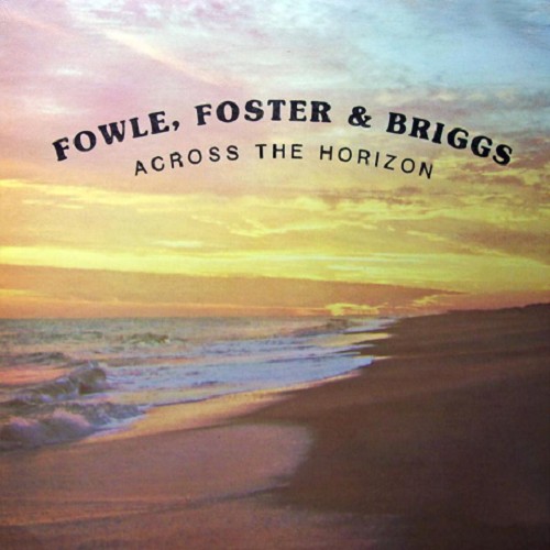 Fowle, Foster & Briggs - Across the Horizon (1981)