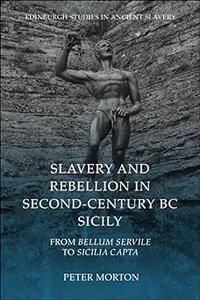Slavery and Rebellion in Second-Century BC Sicily From Bellum Servile to Sicilia Capta