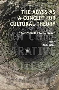 The Abyss As a Concept for Cultural Theory A Comparative Exploration