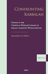 Confronting Kabbalah Studies in the Christian Hebraist Library of Johann Albrecht Widmanstetter