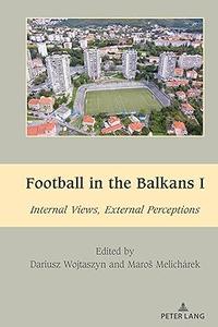 Football in the Balkans I Internal Views, External Perceptions
