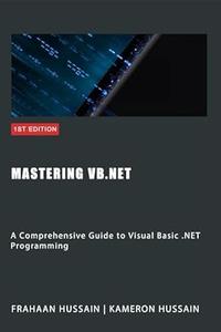 Mastering VB.NET A Comprehensive Guide to Visual Basic .NET Programming