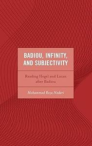 Badiou, Infinity, and Subjectivity Reading Hegel and Lacan after Badiou