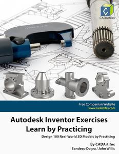 Autodesk Inventor Exercises – Learn by Practicing Design 100 Real–World 3D Models by Practicing