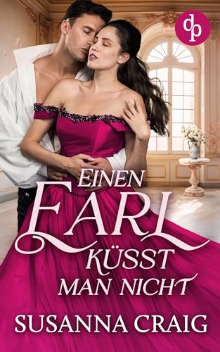 Susanna Craig - Einen Earl k&uuml;sst man nicht (Regency Secrets-Reihe 1)
