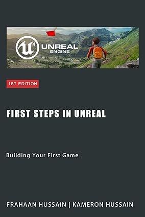 First Steps in Unreal: Building Your First Game: Mastering Unreal Engine: From Novice to Pro