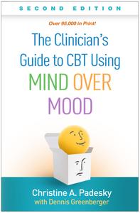 The Clinician’s Guide to CBT Using Mind Over Mood