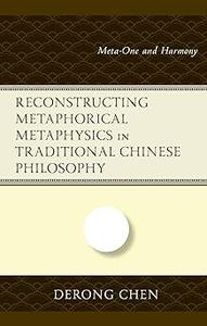 Reconstructing Metaphorical Metaphysics in Traditional Chinese Philosophy Meta–One and Harmony