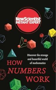 How Numbers Work Discover the strange and beautiful world of mathematics
