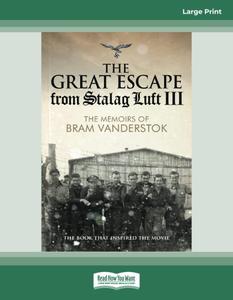 The Great Escape from Stalag Luft III The Memoirs of Bram Vanderstok