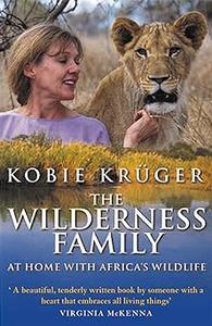 The Wilderness Family  At Home With Africa's Wildlife