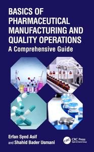 Basics of Pharmaceutical Manufacturing and Quality Operations A Comprehensive Guide