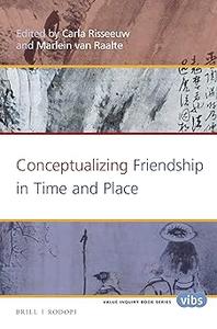Conceptualizing Friendship in Time and Place,