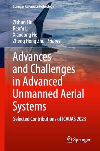 Advances and Challenges in Advanced Unmanned Aerial Systems Selected Contributions of ICAUAS 2023