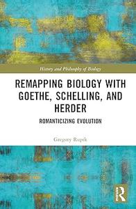 Remapping Biology with Goethe, Schelling, and Herder Romanticizing Evolution