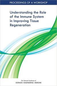 Understanding the Role of the Immune System in Improving Tissue Regeneration