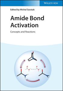 Amide Bond Activation Concepts and Reactions