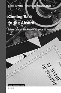 Coming Back to the Absurd Albert Camus's the Myth of Sisyphus 80 Years on