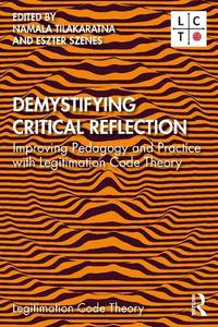 Demystifying Critical Reflection Improving Pedagogy and Practice with Legitimation Code Theory