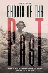 Ghosts of the Past A memoir of a childhood in Port Ahuriri, Napier, New Zealand, in the 1950s
