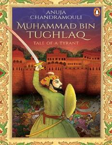 Muhammad Bin Tughlaq Tale of a Tyrant