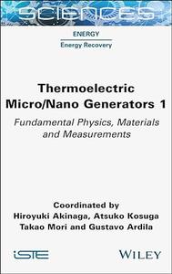 Thermoelectric Micro  Nano Generators, Volume 1 Fundamental Physics, Materials and Measurements