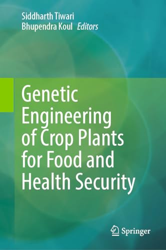 Genetic Engineering of Crop Plants for Food and Health Security Volume 1