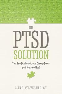 The PTSD Solution The Truth About Your Symptoms and How to Heal