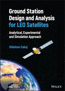 Ground Station Design and Analysis for LEO Satellites Analytical, Experimental and Simulation Approach