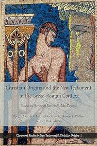 Christian Origins and the New Testament in the Greco-Roman Context Essays in Honor of Dennis R. MacDonald