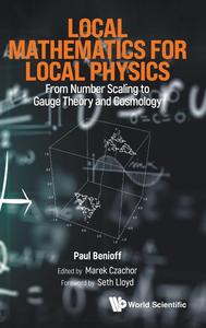 Local Mathematics for Local Physics From Number Scaling to Gauge Theory and Cosmology