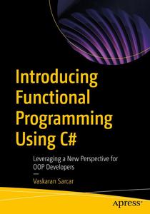 Introducing Functional Programming Using C# Leveraging a New Perspective for OOP Developers
