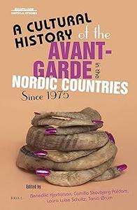 A Cultural History of the Avant-Garde in the Nordic Countries Since 1975