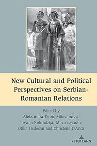 New Cultural and Political Perspectives on Serbian–Romanian Relations