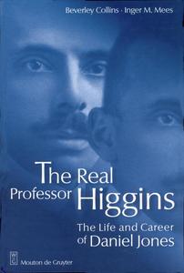 The Real Professor Higgins The Life and Career of Daniel Jones