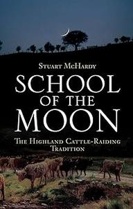 School of the Moon The Highland Cattle–raiding Tradition