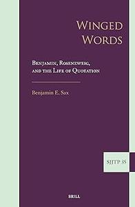 Winged Words Benjamin, Rosenzweig, and the Life of Quotation
