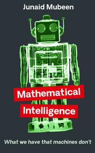 Mathematical Intelligence What We Have that Machines Don't