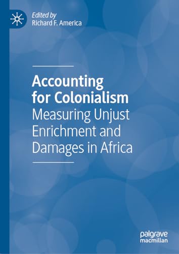 Accounting for Colonialism Measuring Unjust Enrichment and Damages in Africa