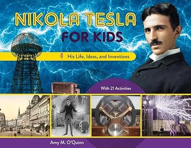 Nikola Tesla for Kids His Life, Ideas, and Inventions, with 21 Activities (72)