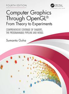 Computer Graphics Through OpenGL® From Theory to Experiments, 4th Edition